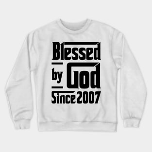 Blessed By God Since 2007 16th Birthday Crewneck Sweatshirt